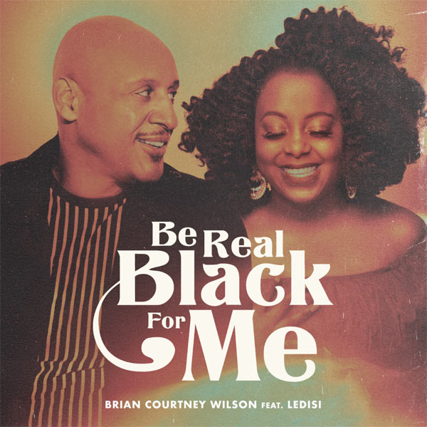 Brian Courtney Wilson and Ledisi Release Classic 'Be Real Black for Me'