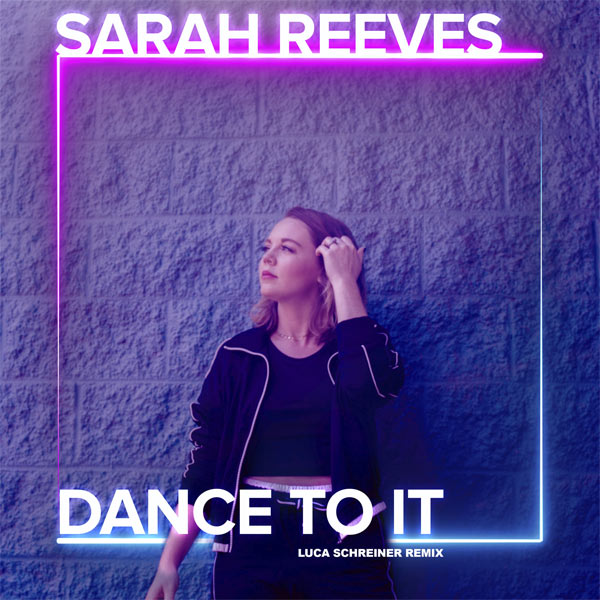 Curb | Word Entertainment's Sarah Reeves Drops Red-Hot 'Dance To It (Luca Schreiner Remix)' Today (6/25)