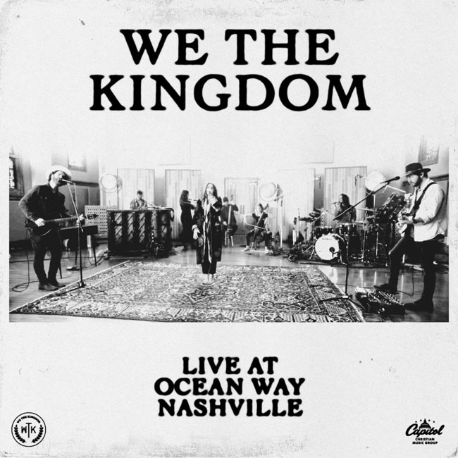 We The Kingdom To Release 'Live At Ocean Way Nashville' July 2