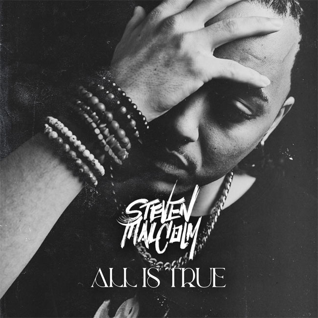 Steven Malcolm Mixes Honest Lyrics, Hip-Hop Swagger With 'All Is True'