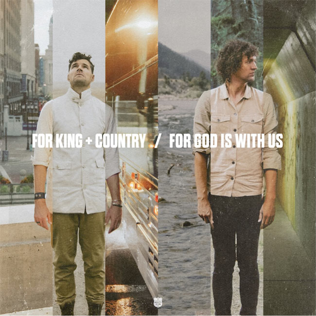 for KING and COUNTRY Release New Song and Video, 'For God is with Us'