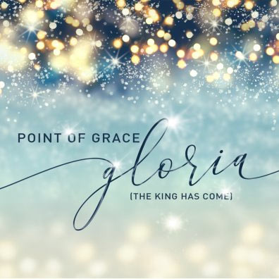Point of Grace Bows Anthemic Christmas Single, 'Gloria (The King Has Come),' Today