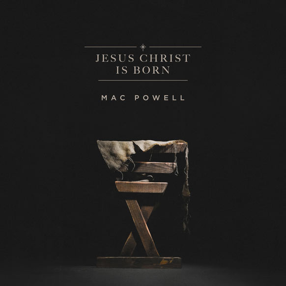 Mac Powell Releases New Christmas Song, 'Jesus Christ is Born,' Available Today