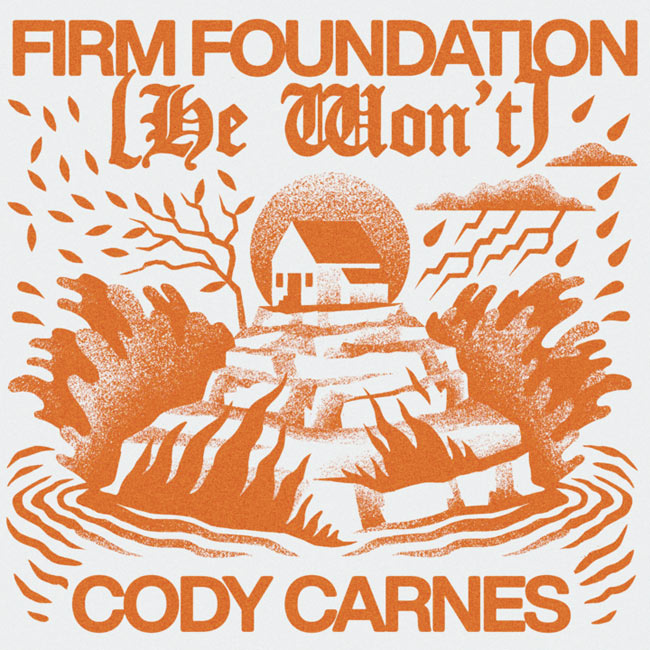 Worship Leader Cody Carnes Releases New Song Today, 'Firm Foundation (He Won't)'