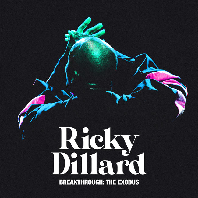 5X-Grammy Nominee + Gospel Powerhouse Ricky Dillard Presents New Album 'Breakthrough: The Exodus (Live)'