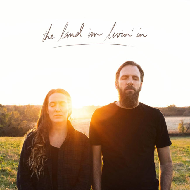 Jonathan and Melissa Helser Release 'The Land I'm Livin' In - Day One'