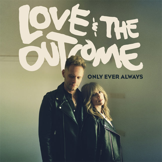Curb | Word Entertainment's Love & The Outcome Announces Third Studio LP, 'Only Ever Always,' Available April 1, 2022