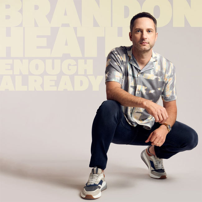Brandon Heath Releases His First Centricity Music Album, 'Enough Already,' April 22
