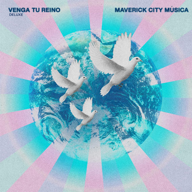 New Album VENGA TU REINO DELUXE by Maverick City Musica Available Now