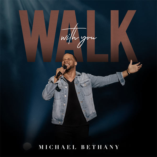Michael Bethany Releases New 'Walk with You' Single