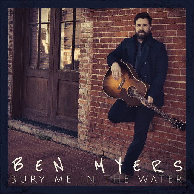 Ben Myers Releases 'Bury Me in the Water' Today