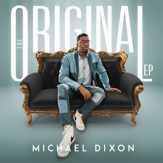 Michael Dixon Introduces His EP 'The Original' Now