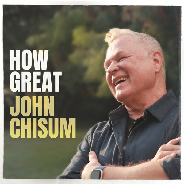 John Chisum Releases 'How Great' To Radio