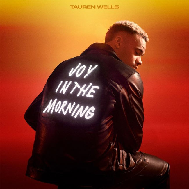 Tauren Wells Announces New Album 'Joy in the Morning' Due Out June 10