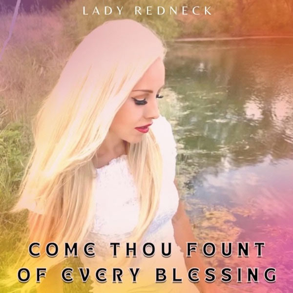 Lady Redneck Releases 'Come Thou Fount of Every Blessing' Single
