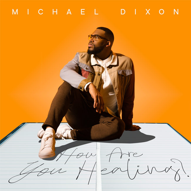 Michael Dixon Releases New Album, 'How Are You Healing?'