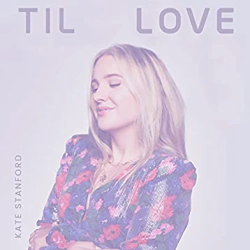 New Single from Kate Stanford, 'Til Love,' Set to Release Tomorrow, July 8
