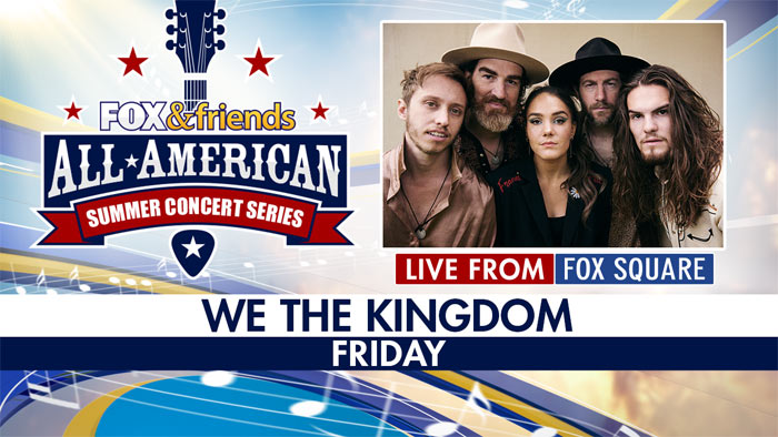We The Kingdom Join Fox and Friends' Summer Concert Series Tomorrow, July 29