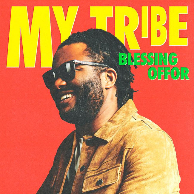 Blessing Offor Releases Latest Track, 'My Tribe'
