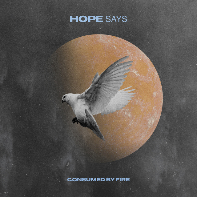 'Hope Says' From Consumed By Fire Is Out Now With An Acoustic Video
