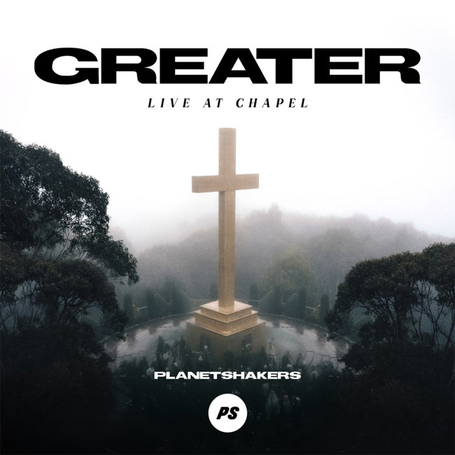 Planetshakers Releases 'GREATER: Live At Chapel' Today