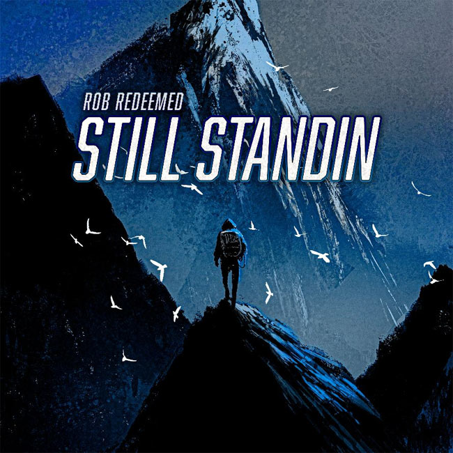 Rob Redeemed Is 'Still Standin' With Latest Single of 2022