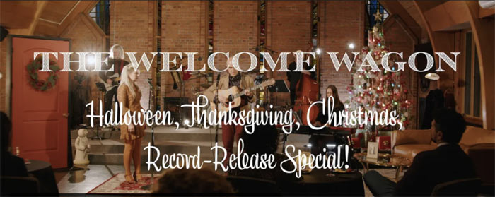 Watch The Welcome Wagon's Record-Release Special!