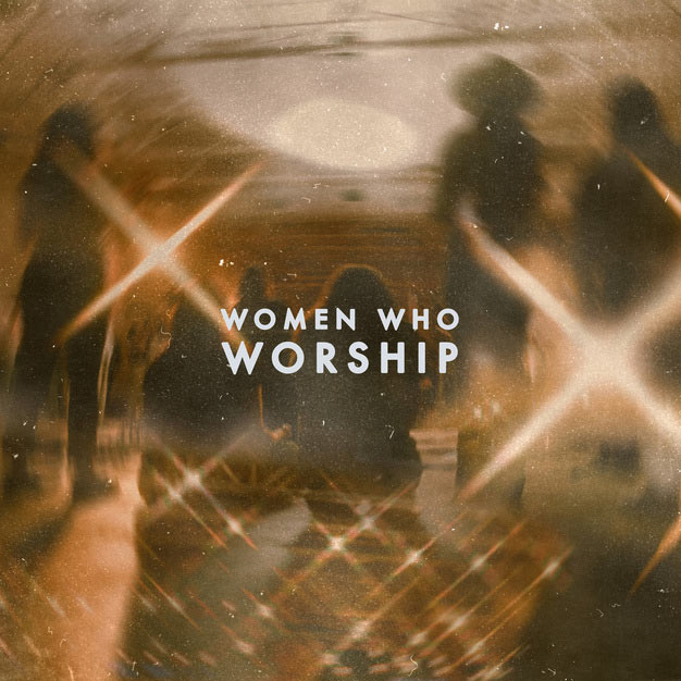 Women Who Worship Debut Album Available Today