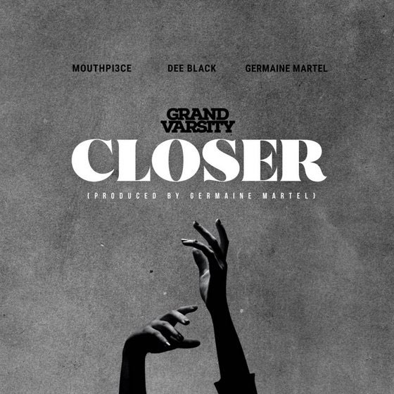 Grand Varsity (Mouthpi3ce, Germaine Martel, and Dee Black) Releases 'Closer'