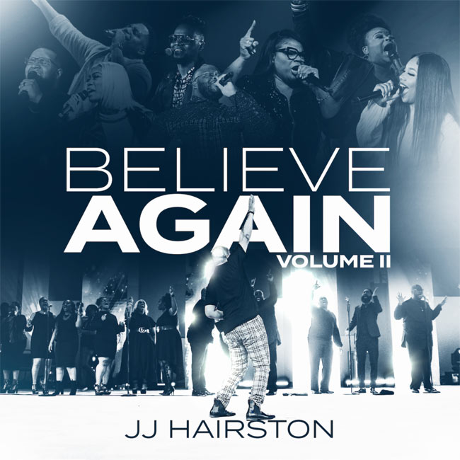 JJ Hairston Releases New Album, 'BELIEVE AGAIN, Volume II'