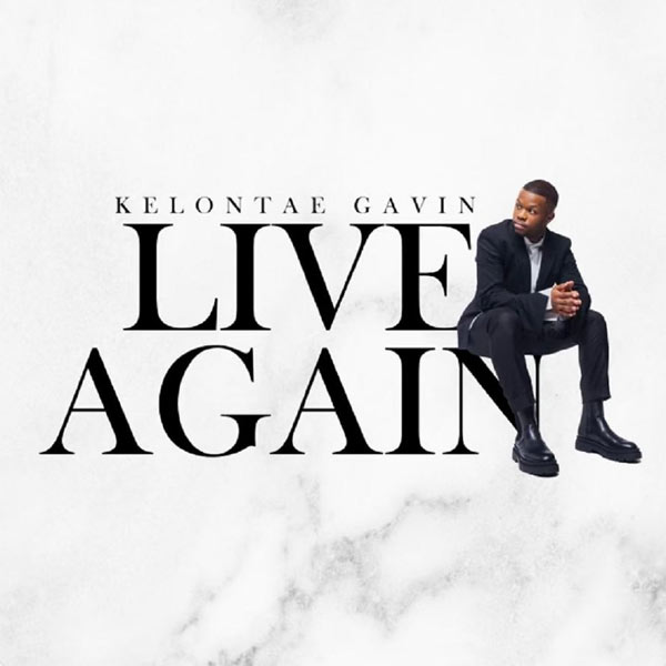 Kelontae Gavin Releases New Single and Video, 'Live Again'