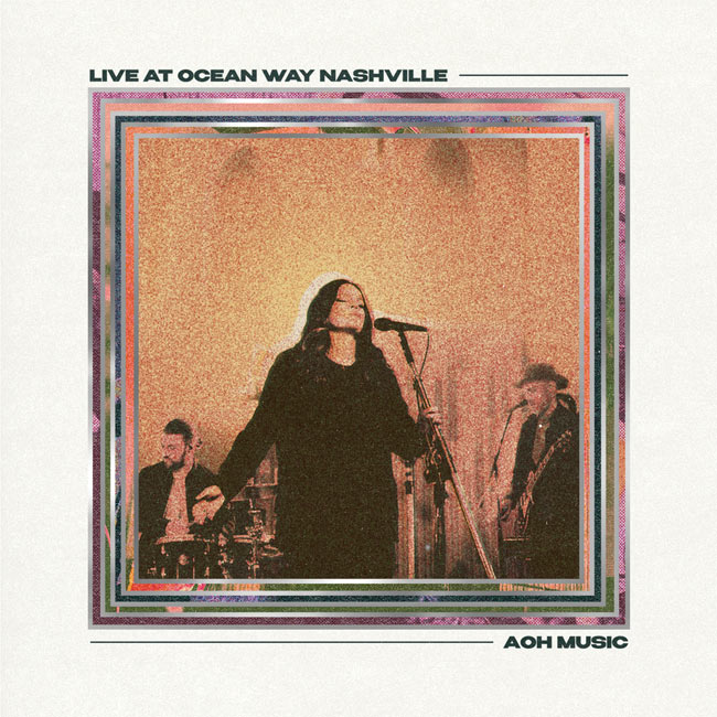AOH Music's Debut EP, 'Live At Ocean Way Nashville,' Is Out Now