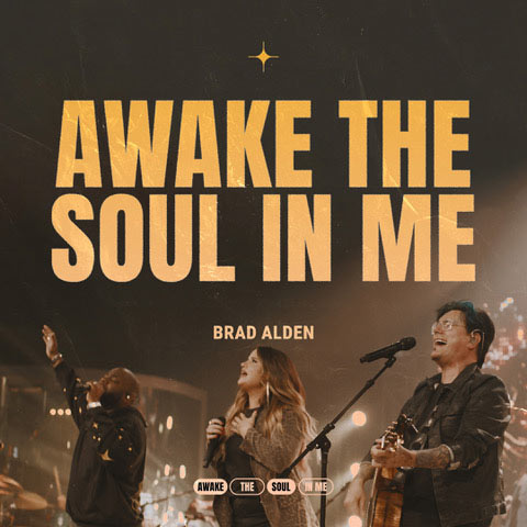 Worship Leader Brad Alden Unveils 'Awake The Soul In Me,' From Artisan Cloth Music & it Debuts on on Top 50 on iTunes Christian Singles Chart