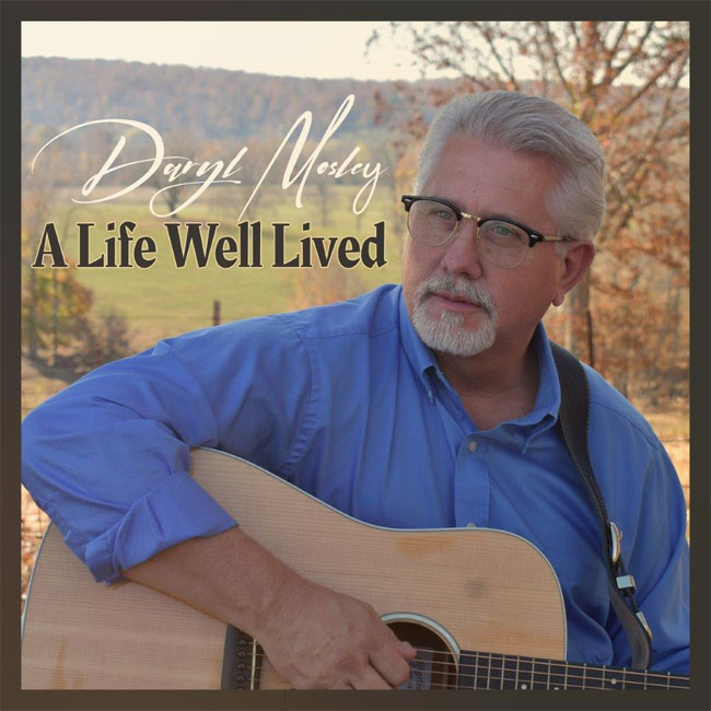 Daryl Mosley’s New Album, 'A Life Well Lived,' Reflects On Family, Faith & Friendship