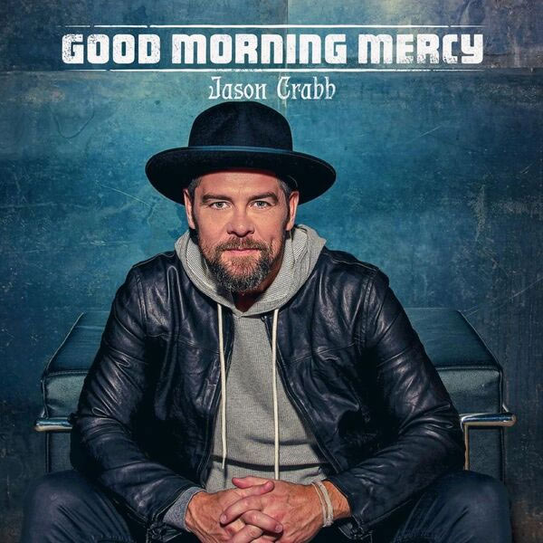 Jason Crabb Releases Highly Anticipated EP, 'Good Morning Mercy'