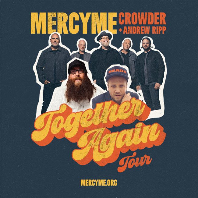MercyMe Announces the 'Together Again Tour' with Crowder and Andrew Ripp