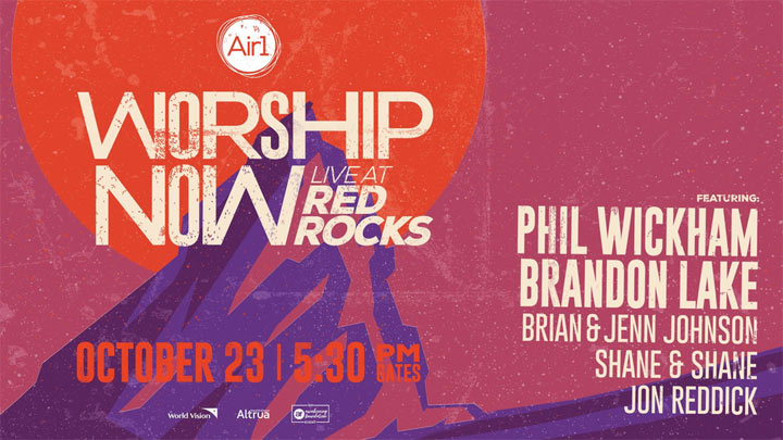 Announcing The Air1 Worship Now Concert At Red Rocks On Oct. 23 with Phil Wickham & Brandon Lake