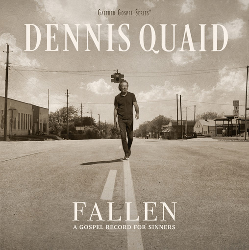 Actor Dennis Quaid To Release Debut Gospel Album Through Gaither Music
