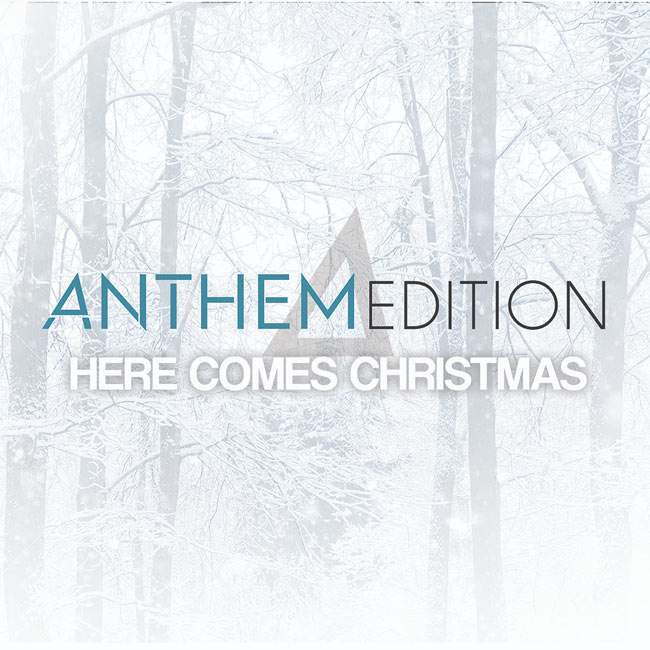 Anthem Edition Announces Upcoming Album, 'Here Comes Christmas'