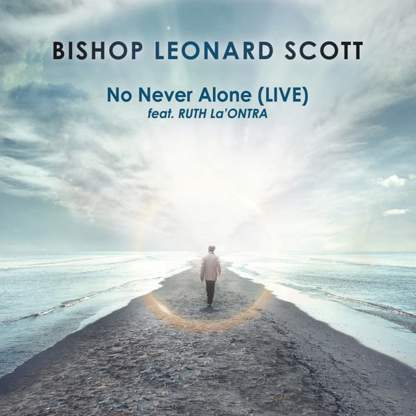 Ruth La'Ontra Joins Bishop Leonard Scott on 'No Never Alone'