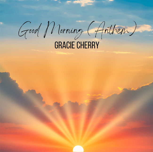 Gracie Cherry Releases 'Good Moring (Anthem)' to Gospel Radio Today