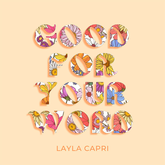 Layla Capri Releases New Single, 'Good for Your Word' to Radio