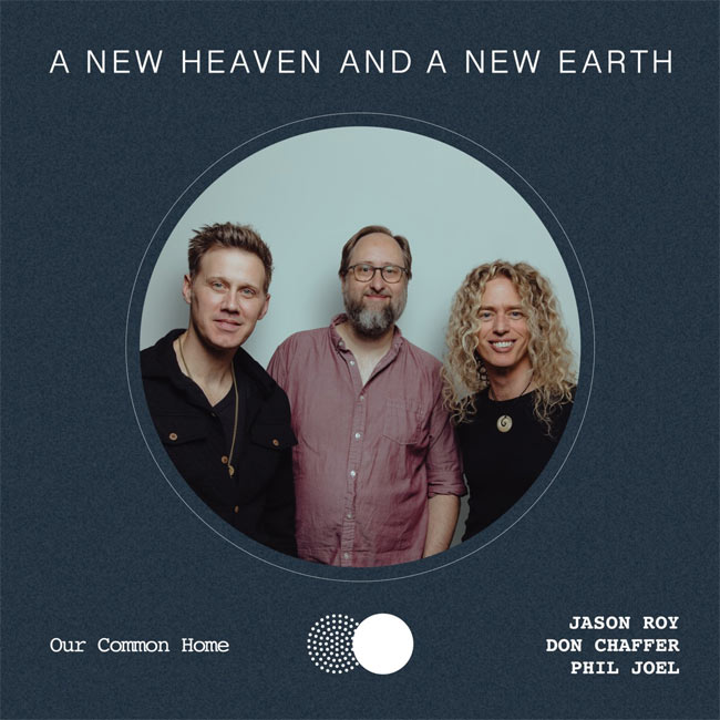 Jason Roy, Don Chaffer, Phil Joel Release New Single, 'Our Common Home'