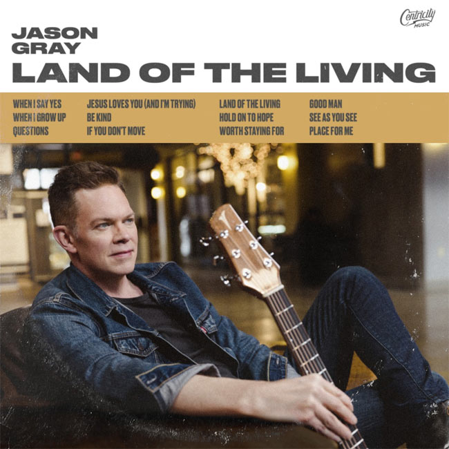 Jason Gray Releases 'Land of the Living'