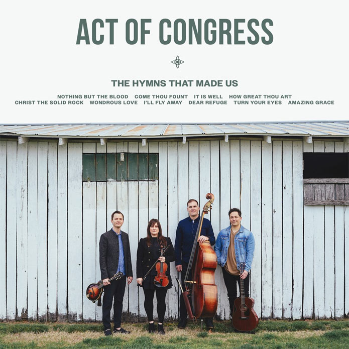 Act Of Congress Releases The Hymns That Made Us; Triumphs to Tragedies, These 10 Hymns Are a Soundtrack for These Genre-Bending Band Members Lives