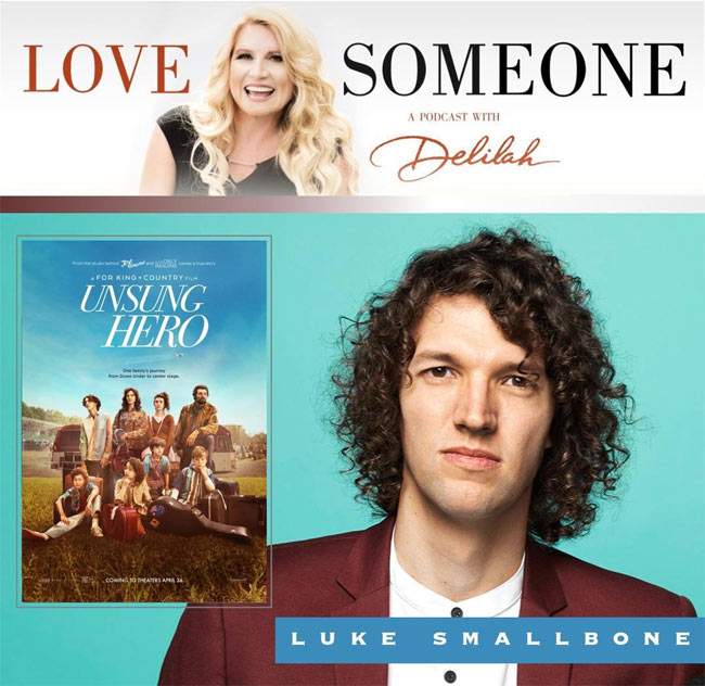 Delilah Welcomes for KING & COUNTRY's Luke Smallbone to Popular Podcast, 'Love Someone: A Podcast with Delilah'