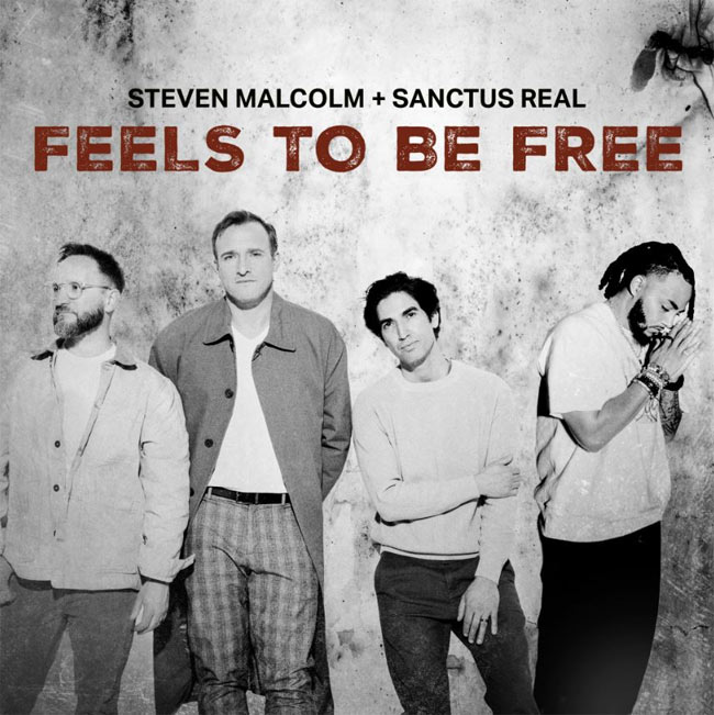 Curb Records Recording Artist Steven Malcolm Teams Up With Sanctus Real on 'Feels To Be Free'