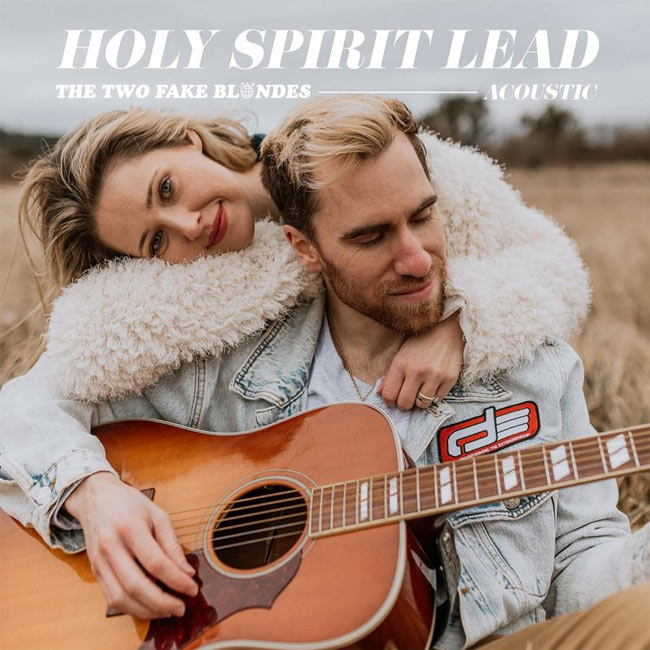 The Two Fake Blondes Release Acoustic Version of 'Holy Spirit Lead'