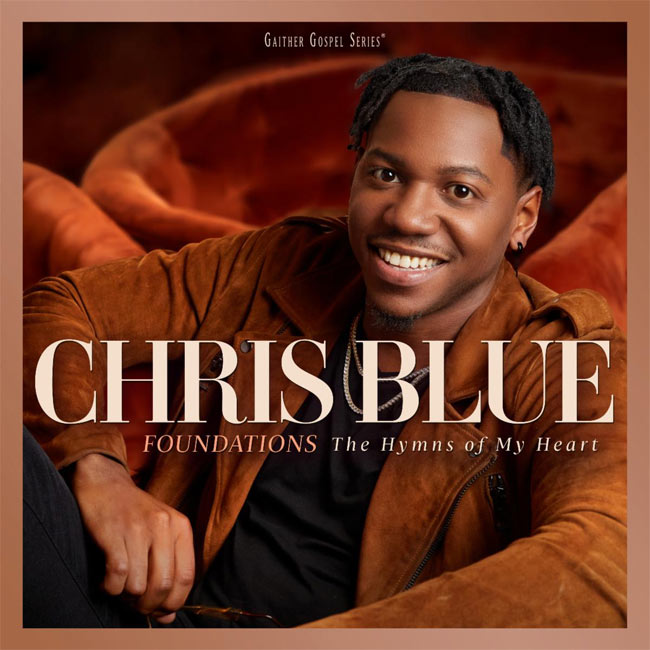 'The Voice' Winner Chris Blue Releases His Debut Album, 'Foundations: The Hymns of My Heart,' on Gaither Music 