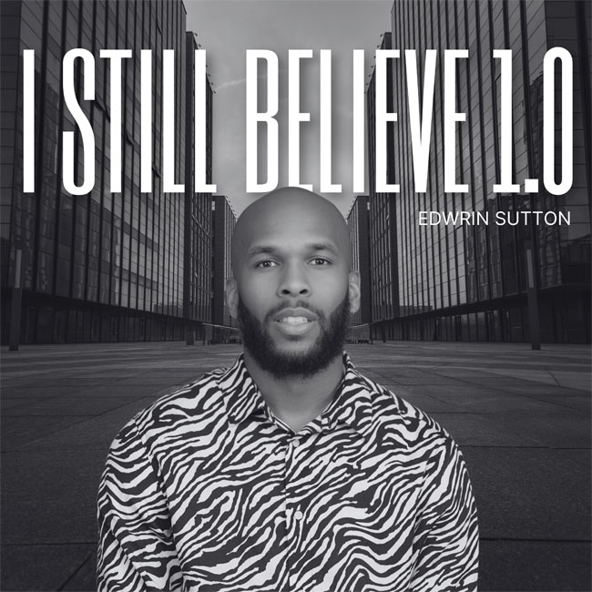 Edwrin Sutton Takes On The Power To Believe In New Single